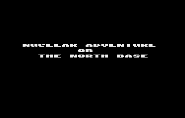 Nuclear Adventure or The North Base